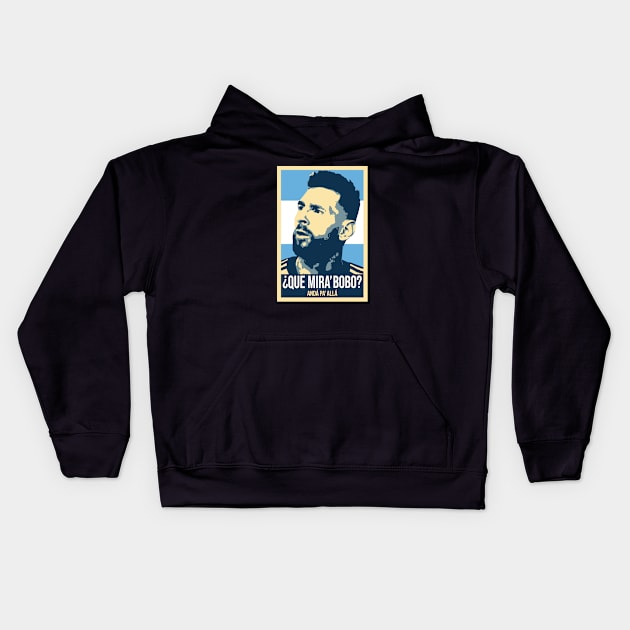 Messi - Qué mira bobo? Andá pa allá - Lionel Messi shirt meme v2 Kids Hoodie by LucioDarkTees